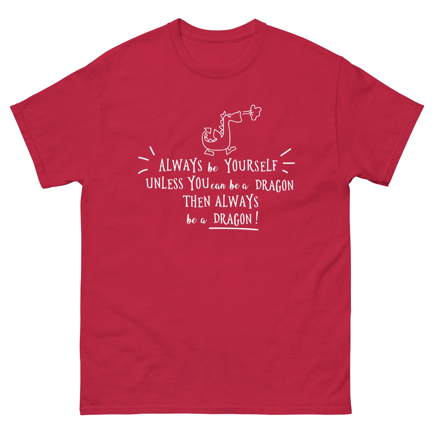 Always be a Dragon  -  Men's classic tee