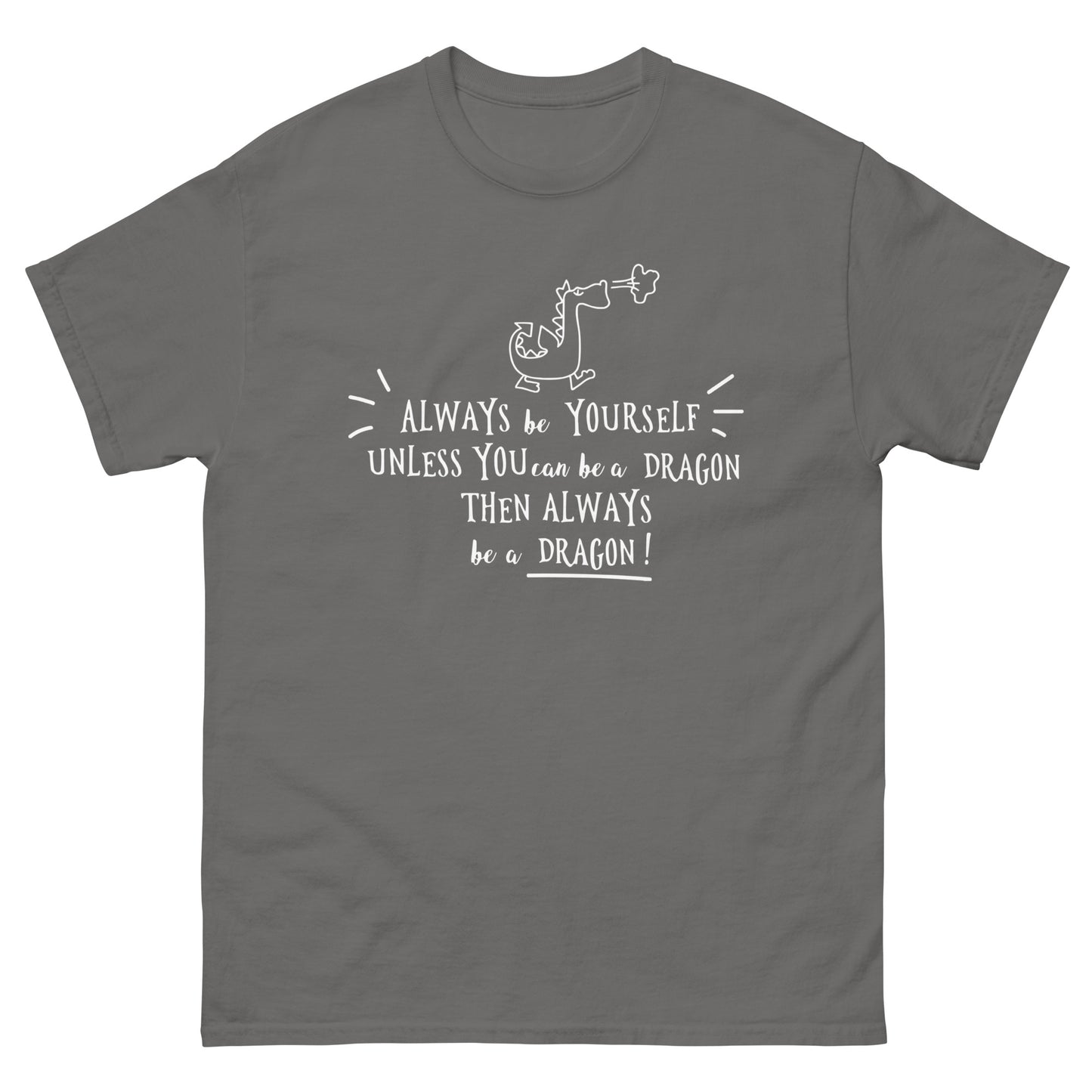 Always be a Dragon  -  Men's classic tee