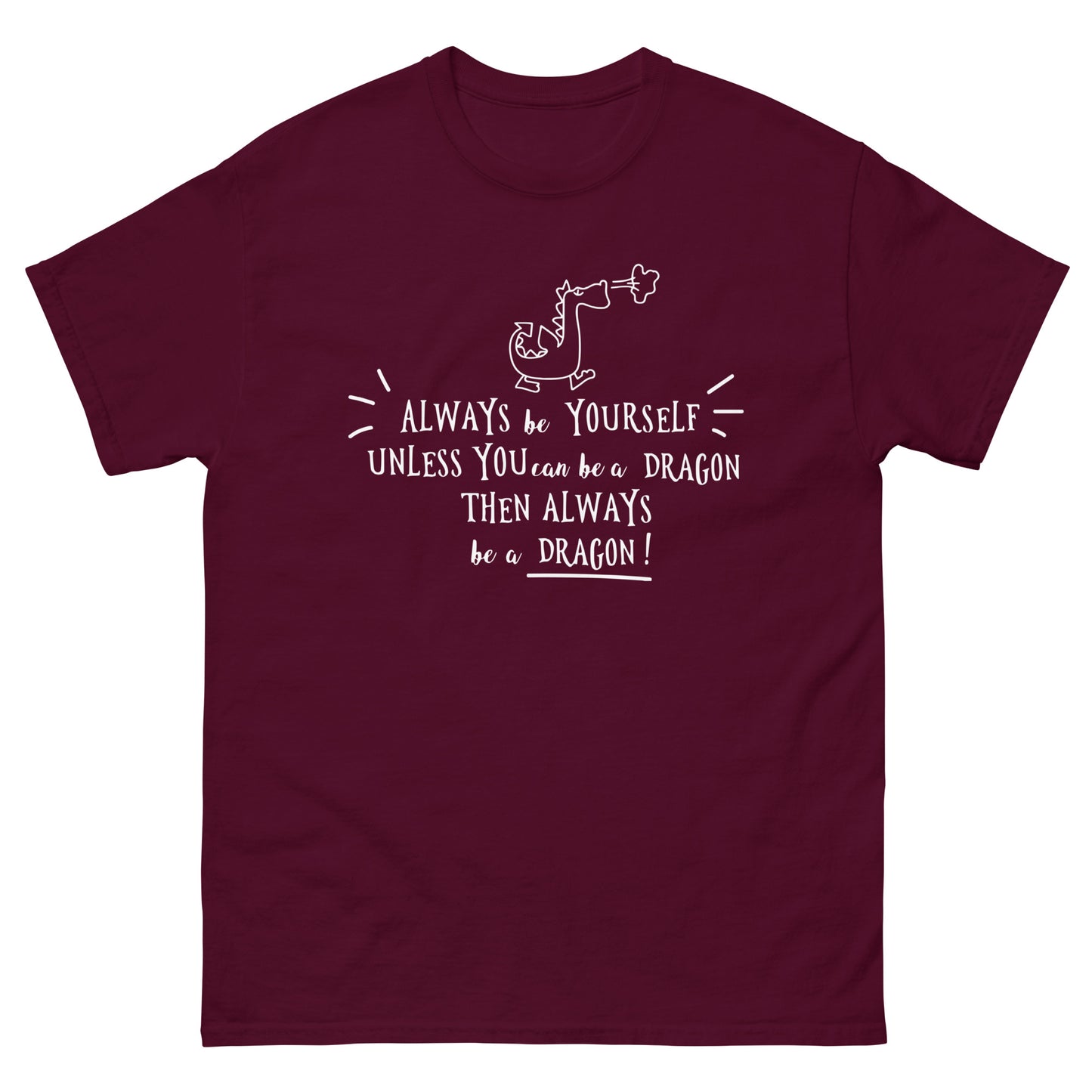 Always be a Dragon  -  Men's classic tee