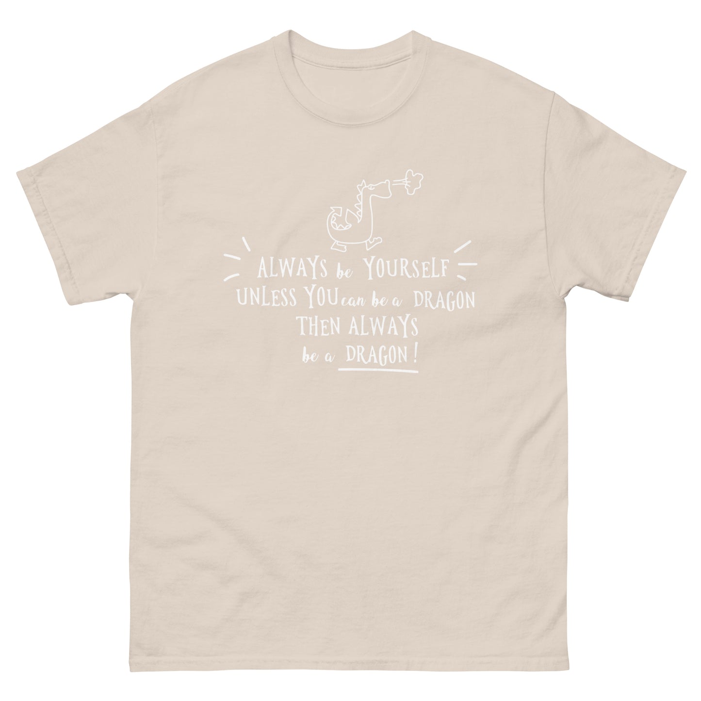 Always be a Dragon  -  Men's classic tee