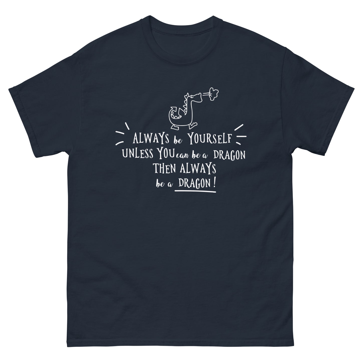 Always be a Dragon  -  Men's classic tee