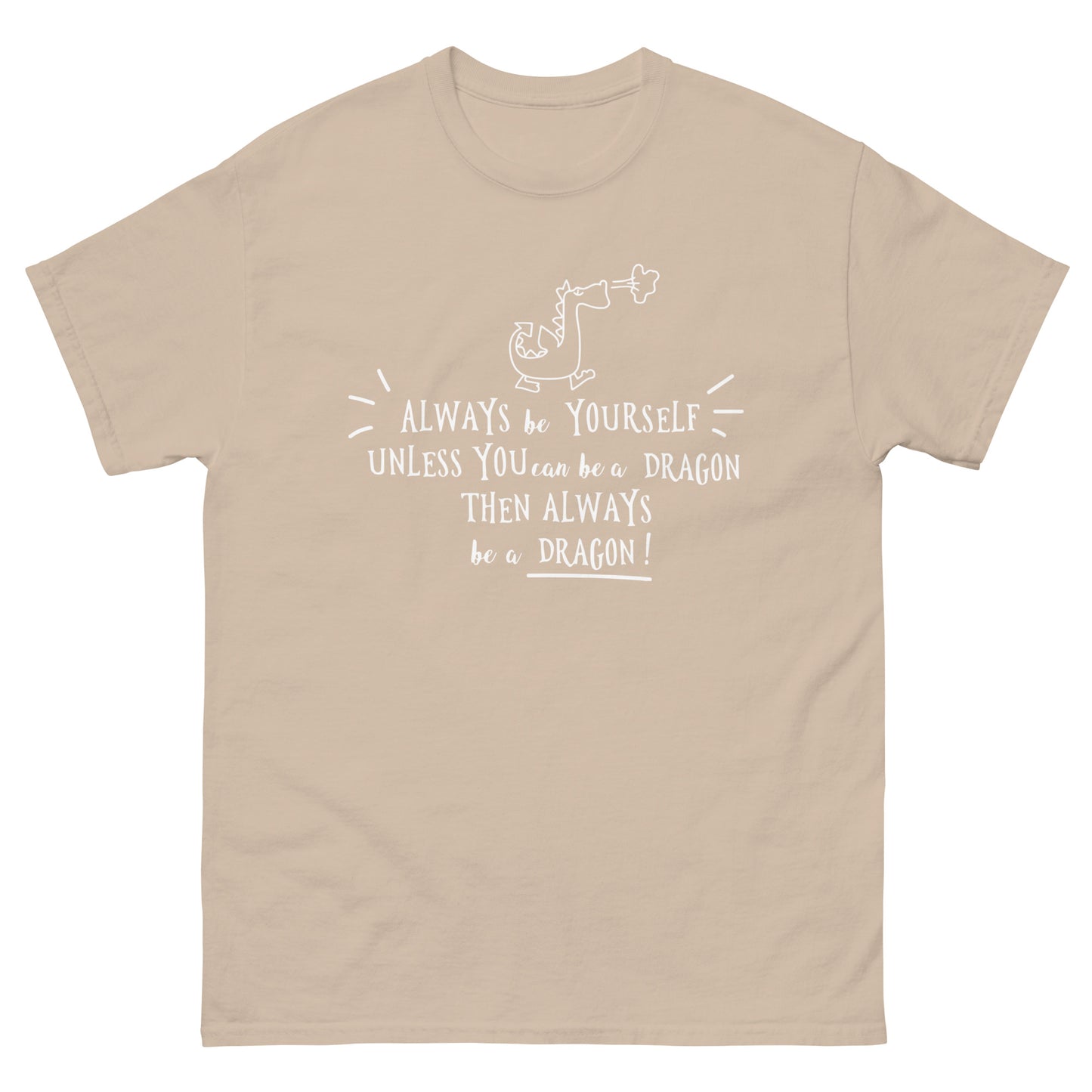 Always be a Dragon  -  Men's classic tee