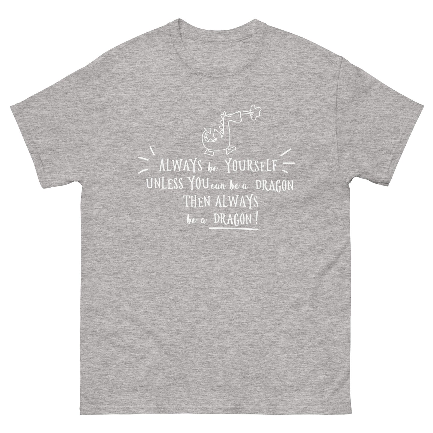 Always be a Dragon  -  Men's classic tee